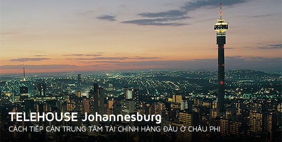 TELEHOUSE Johannesburg – CÁCH TIẾP CẬN TRUNG TÂM TÀI CHÍNH HÀNG ĐẦU Ở CHÂU PHI